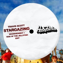 Travis Scott - STARGAZING (WHOWHENWHY & Rise of The Jellyfish Edit)