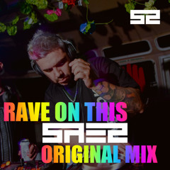 SAEZ - Rave on this (Extended Mix) FREE DOWNLOAD
