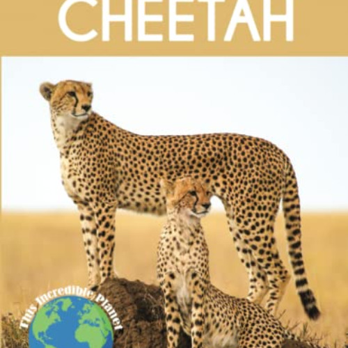 DOWNLOAD EPUB 💙 Cheetah: Fascinating Animal Facts for Kids (This Incredible Planet)