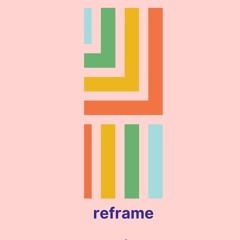 Reframe Mix - Apr 22