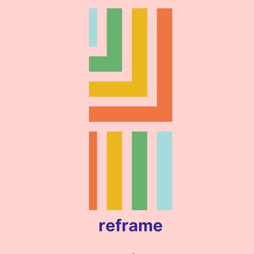 Reframe Mix - Apr 22