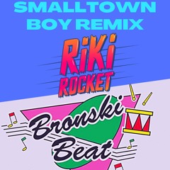 Smalltown Boy (Riki Rocket Remix)[FREE DL]