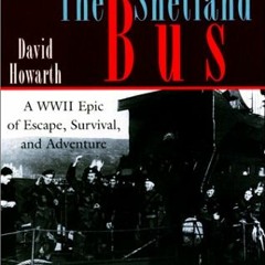 [View] PDF 📚 The Shetland Bus: A WWII Epic of Escape, Survival, and Adventure by  Da