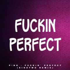 P!nk - Fuckin´ Perfect (SineTwo Remix)