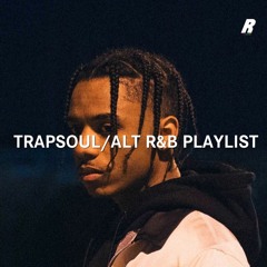 Trapsoul / ALT R&B Playlist II