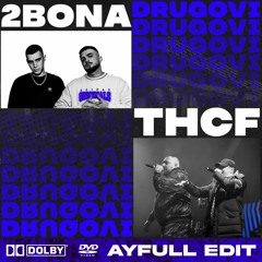 2BONA X THCF - DRUGOVI [AyFull Club Edit]