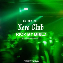 Kick My Mind - Xero DJ SET / [Techno & Hardgroove]