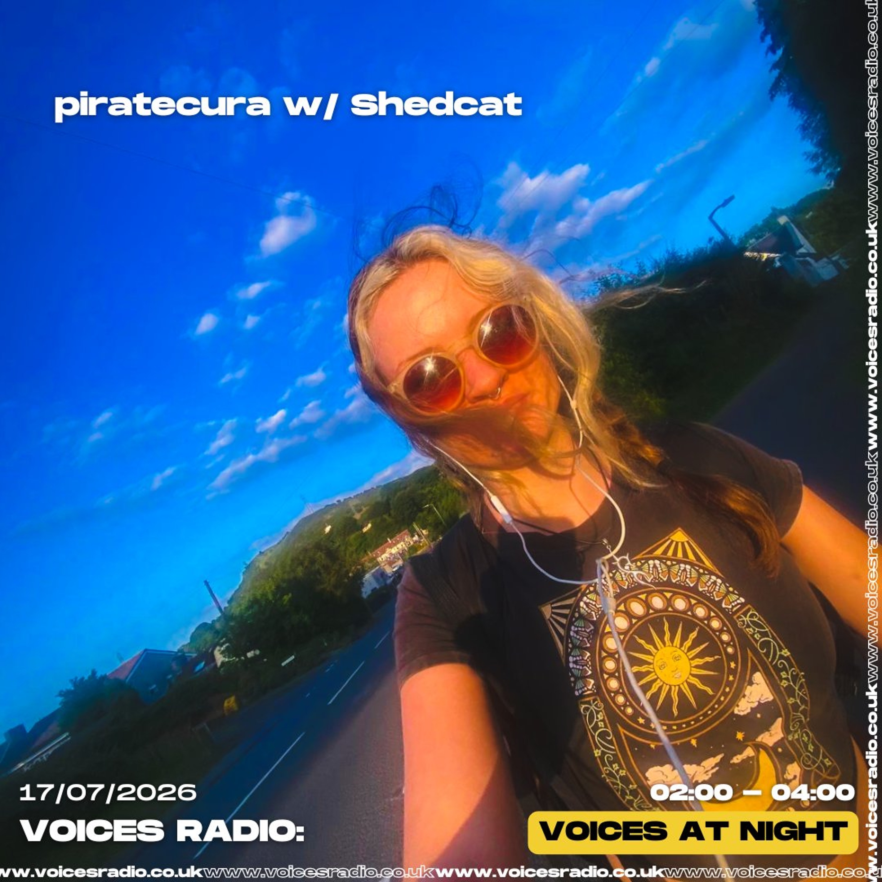 piratecura w/ Shedcat - 17/07/26 - Voices Radio