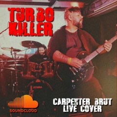 Turbo Killer - (Live Carpenter Brut cover)