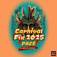 DJ Mister Groove Presents Carnival Fix 2025 Pace