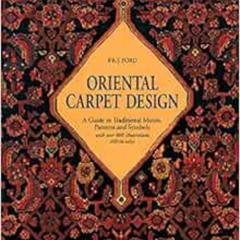 Read EPUB 💓 Oriental Carpet Design: A Guide to Traditional Motifs, Patterns and Symb