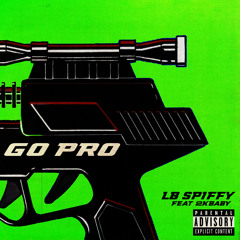 LB SPIFFY - Go Pro (feat. 2KBABY)