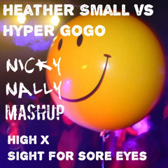 Hyper GoGo x Heather Small - High vs Sight for sore eyes ( Nicky Nally Mashup)