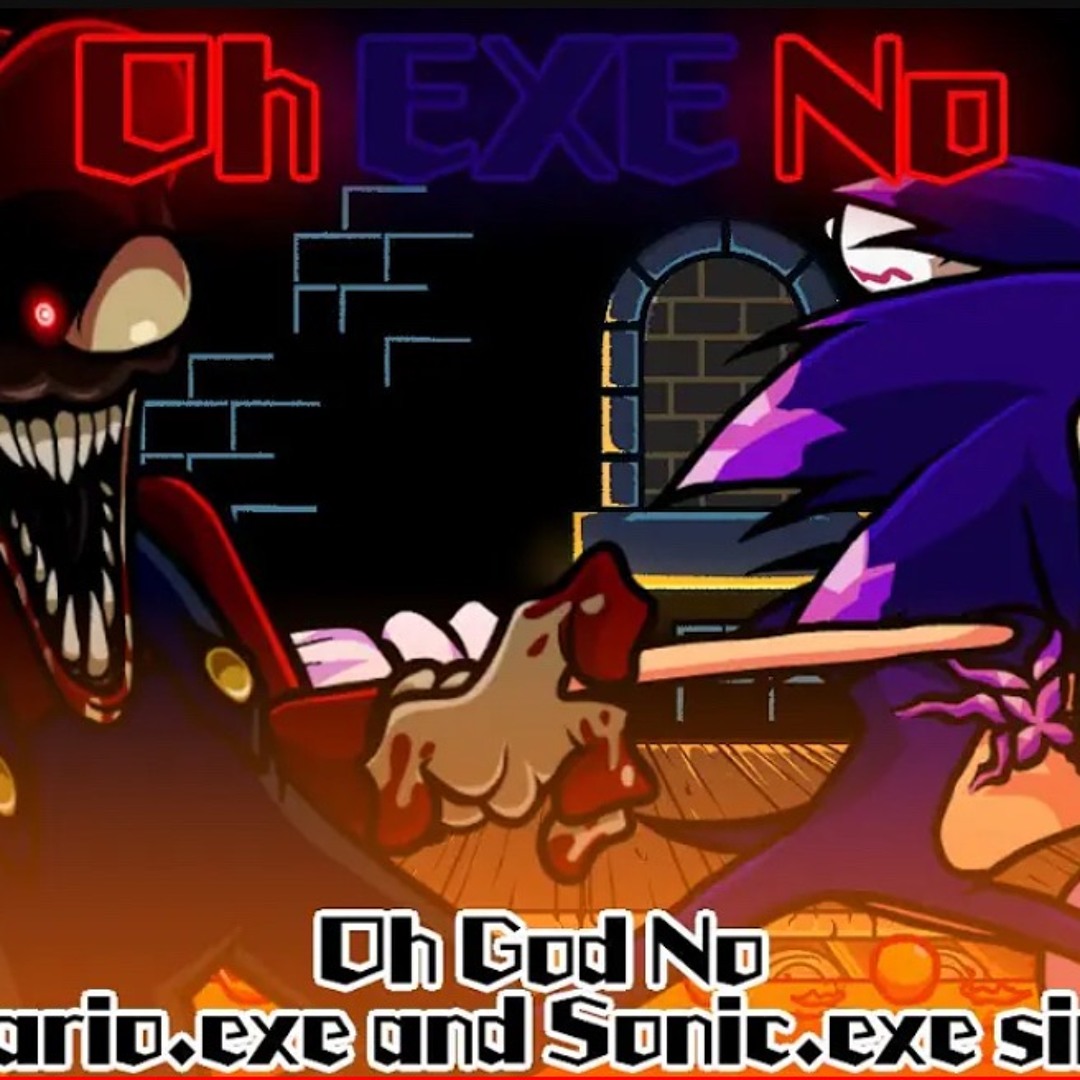 Stream [Cover] Oh EXE No - Oh God No But It's Mario.EXE Vs Sonic.EXE ...