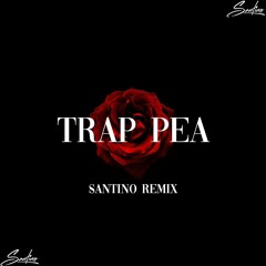 Trap Pea (Santino Remix)