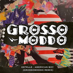 Estelle - American Boy (GROSSOMODDO REMIX)[FILTERED FOR COPYRIGHT]