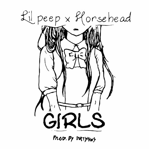 Girls (Lil Peep, Horsehead)