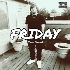 FRIDAY (Prod. Machu)