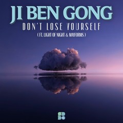 Ji Ben Gong & Light of Night -  Don't Lose Yourself VIP (Scott Allen Master) Out Now