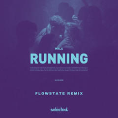MKLA - Running (FlowState Remix)