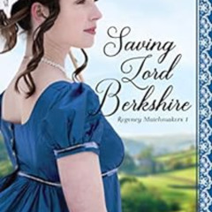 download EPUB ✅ Saving Lord Berkshire: A Regency Romance (Proper Regency Matchmakers