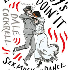 [Free] PDF 📙 Everybody's Doin' It: Sex, Music, and Dance in New York, 1840-1917 by