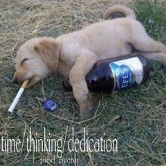 time/thinking/dedication (prod. pyctur)
