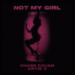 NOT MY GIRL (feat. Artie J)