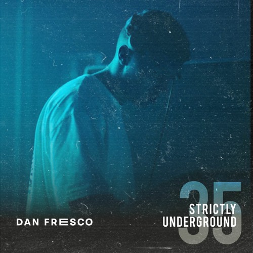 Dan Fresco | Strictly Underground #35