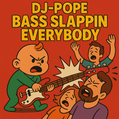 Bass Slappin Everybody