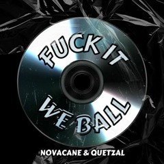 Novacane & Quetzal - Fuck It We Ball