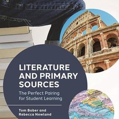 ✔read❤ Literature and Primary Sources: The Perfect Pairing for Student Learning
