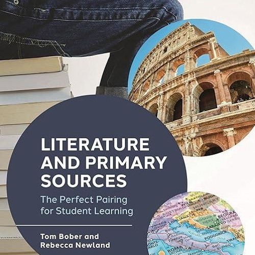 ✔read❤ Literature and Primary Sources: The Perfect Pairing for Student Learning