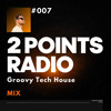 2 Points Radio #007 - Groovy Tech House Mix | Sunset Club Energy