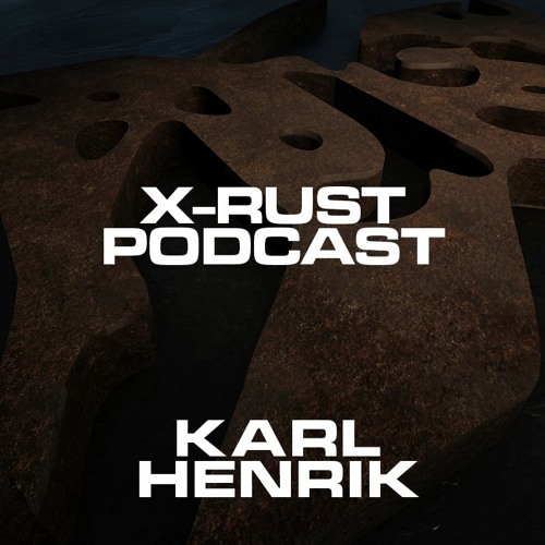 X-RUST Podcast - 14 KARL HENRIK