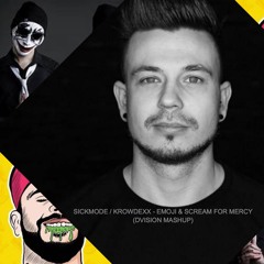 SICKMODE / KROWDEXX - EMOJI & SCREAM FOR MERCY (DVISION MASHUP)