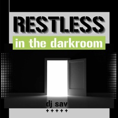DJ SAV - Restless in the darkroom (2024)