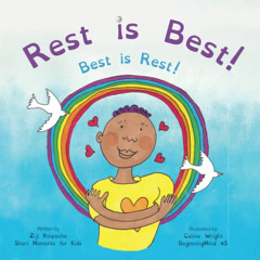 VIEW EPUB 📂 Rest is Best!: Best is Rest! (Dzogchen for Kids / Teaching Self Love and