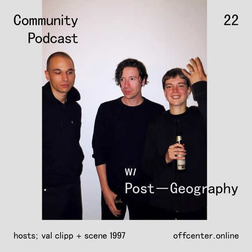 Community Podcast #22 w/ Post-Geography