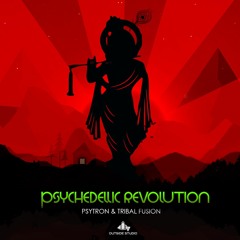 Psytron & Tribal Fusion - Psychedellic Revolution (Original Mix )