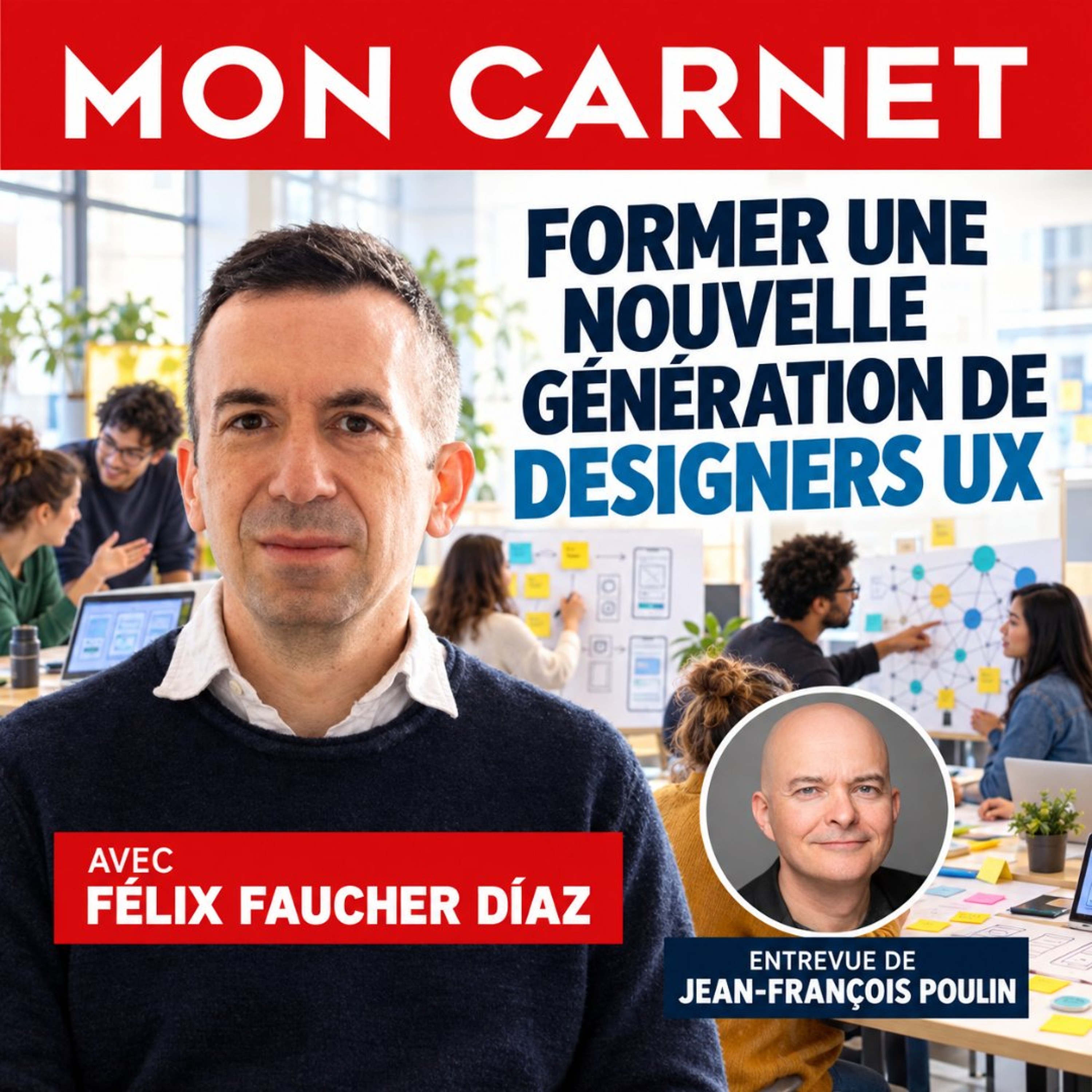 Félix Faucher Díaz : Former une nouvelle génération de designers UX episode artwork