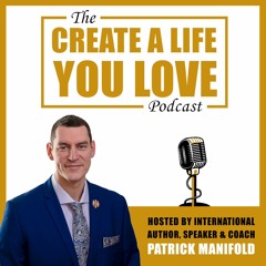 Ep. 15 | Stop Doing This | Create A Life You Love Podcast