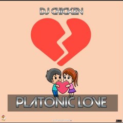 Platonic Love - Dj chicken