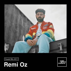 Underground Charisma Guest Mix #011: Remi Oz