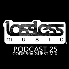 Lossless Music Podcast 25 [ Code 906 Guest Mix ]