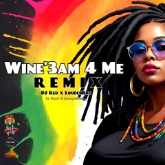 Wine'3am 4 Me ft. LoudenBro [Remix] by DJ Red