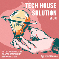 Tech House Solution Vol.01 | Ableton Templates, Construction Kits & Serum Presets
