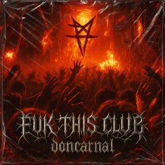 doncarnal - fuk this club (OFFICIAL AUDIO)