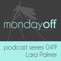 MondayOff Podcast Series 049 | Lara Palmer