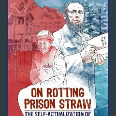 [PDF READ ONLINE] 📖 On Rotting Prison Straw: The Self-Actualization of Aleksandr Solzhenitsyn (Sel